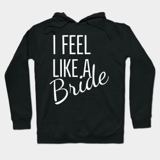 I feel like a  Bride design for dark colors Hoodie